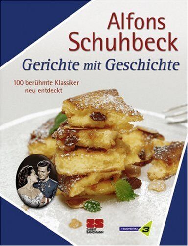 Alfons Schuhbeck - Gerichte mit Geschichte: 100 berühmte Klassiker - neu entdeckt - Preis vom 07.10.2026 11:45:10 h