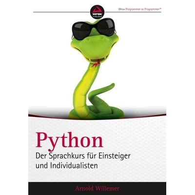 Python. Der Sprachkurs für Einsteiger und Individualisten, Taschenbuch von Arnold Willemer, Wiley-VCH, 978-3-527-76066-4