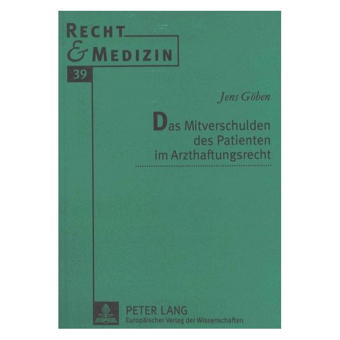 Peter Lang Das Mitverschulden des Patienten im Arzthaftungsrecht (Deutsch, Softcover, Jens Göben) (56028014)
