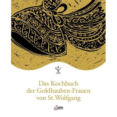 Das Kochbuch der Goldhauben-Frauen von St. Wolfgang, Gebundene Ausgabe von , Servus, 978-3-7104-0378-1