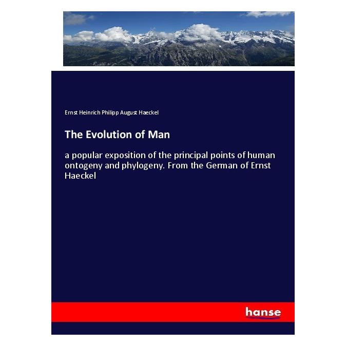 Hansebooks The Evolution of Man (Englisch, Softcover, Ernst Heinrich Philipp August Haeckel) (56048981)
