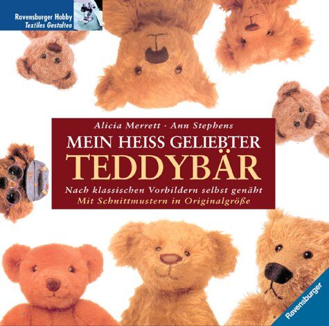 Alicia Merrett - Mein heiß geliebter Teddybär - Nach klassischen Vorbildern selbst genäht - Mit Schnittmustern in Orginalgröße - Preis vom 11.10.2026 03:10:56 h
