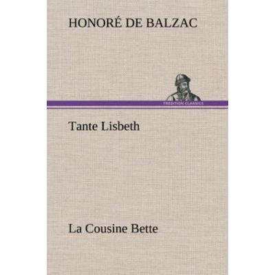 Tante Lisbeth, Gebundene Ausgabe von Honore de Balzac, Tredition, 978-3-8472-4339-7