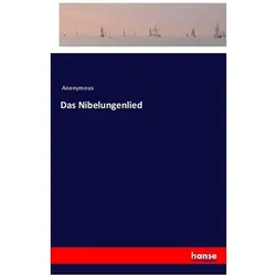 Das Nibelungenlied, Belletristik von Anonym