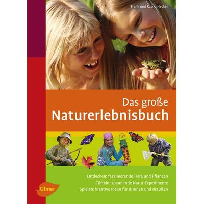 Das große Naturerlebnisbuch, Paperback von Frank Hecker,Katrin Hecker, Verlag Eugen Ulmer