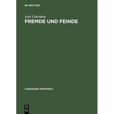 Fremde und Feinde, Gebundene Ausgabe von Jens Unterberg, De Gruyter, 978-3-484-56017-8