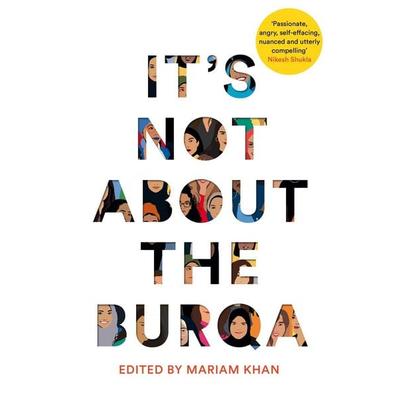It's Not About the Burqa, Taschenbuch von Mariam Khan, Pan MacMillan, 978-1-5098-8642-5