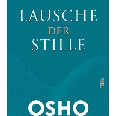 Lausche der Stille, Gebundene Ausgabe von Osho, Innenwelt, 978-3-947508-50-1