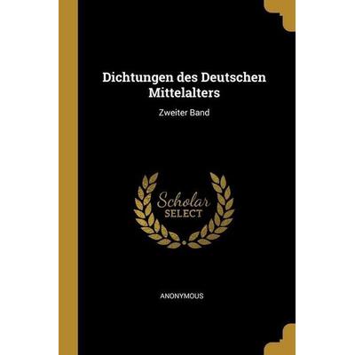 Dichtungen des Deutschen Mittelalters, Taschenbuch von Anonymous, Creative Media Partners, LLC, 978-1-01-275938-4