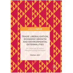 Trade Liberalisation, Economic Growth and Environmental Externalities, Fachbücher von Hansa Jain