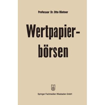 Wertpapierbörsen, Taschenbuch von Otto Hintner, Betriebswirtschaftlicher Verlag Gabler, 978-3-663-12509-9