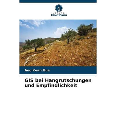 GIS bei Hangrutschungen und Empfindlichkeit, Taschenbuch von Ang Kean Hua, Verlag Unser Wissen, 978-620-2-42585-8
