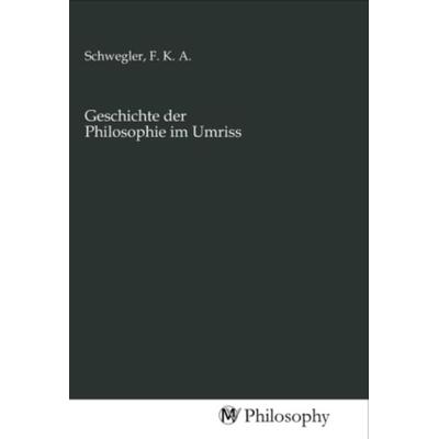 Geschichte der Philosophie im Umriss, Taschenbuch von , MV-Philosophy, 978-3-96880-506-1