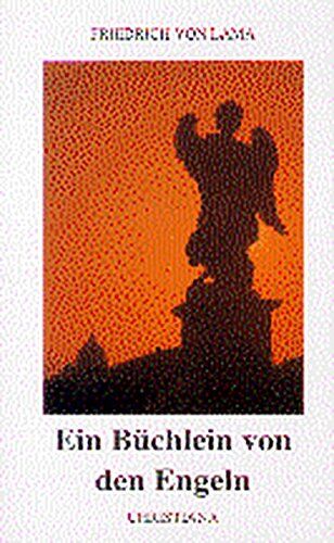 Lama, Friedrich von - Ein Büchlein von den Engeln: Nach den Aufzeichnungen von Mechthild Thaller-von Schönwerth - Preis vom 04.10.2026 03:51:26 h