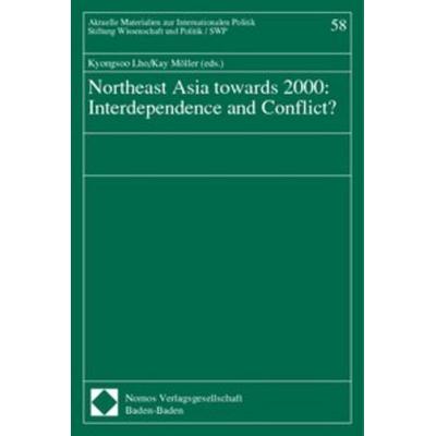 Northeast Asia towards 2000: Interdependence and Conflict?, Taschenbuch von , Nomos, 978-3-7890-6382-4