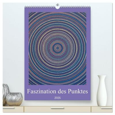 Faszination des Punktes (hochwertiger Premium Wandkalender 2026 DIN A2 hoch), Kunstdruck in Hochglanz