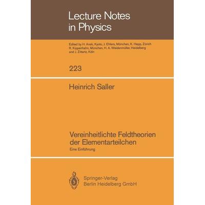 Vereinheitlichte Feldtheorien der Elementarteilchen, Taschenbuch von Heinrich Saller, Springer Berlin, 978-3-540-15188-3