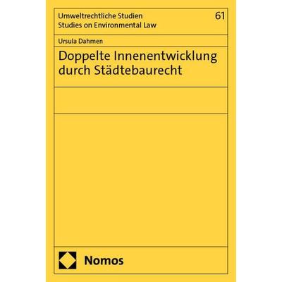 Doppelte Innenentwicklung durch Städtebaurecht, Taschenbuch von Ursula Dahmen, Nomos, 978-3-7560-1782-9