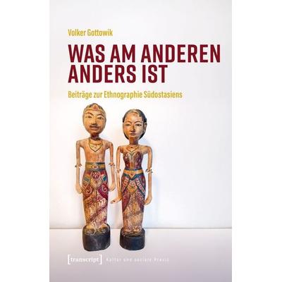 Was am Anderen anders ist, Taschenbuch von Volker Gottowik, Transcript, 978-3-8376-8095-9