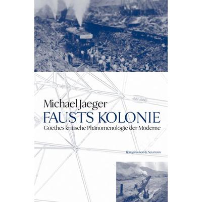 Fausts Kolonie, Taschenbuch von Michael Jaeger, Königshausen u. Neumann, 978-3-8260-2716-1