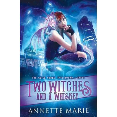 Two Witches and a Whiskey, Taschenbuch von Annette Marie, HarperCollins, 978-1-988153-27-8