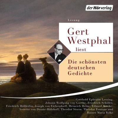 Gert Westphal liest: Die schönsten deutschen Gedichte - Friedrich Schiller,Heinrich Heine,Rainer Maria Rilke,Gotthold Ephraim Lessing,Theodor Storm,