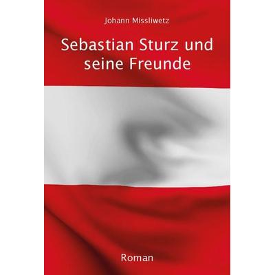 Sebastian Sturz und seine Freunde, Taschenbuch von Johann Missliwetz, Rediroma-Verlag, 978-3-9852798-8-3