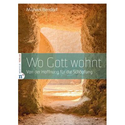 Wo Gott wohnt, Taschenbuch von Michael Bendorf, Neufeld Verlag, 978-3-86256-183-4