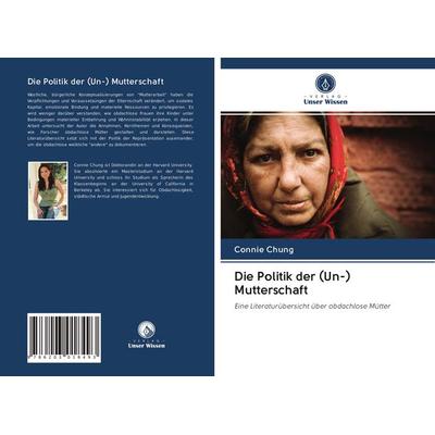 Die Politik der (Un-) Mutterschaft, Taschenbuch von Connie Chung, Verlag Unser Wissen, 978-620-3-01849-3