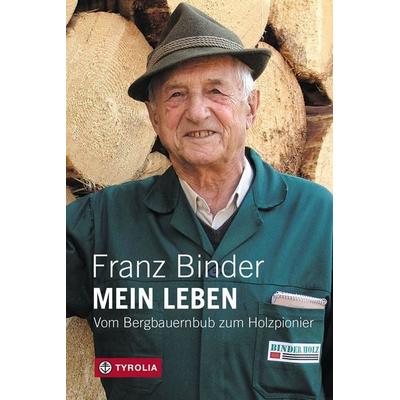 Mein Leben, Gebundene Ausgabe von Franz Binder, Tyrolia, 978-3-7022-4284-8