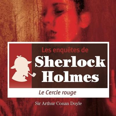Le cercle rouge, une enquête de Sherlock Holmes - Arthur Conan Doyle, Audio, 9782821102187