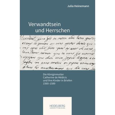 Verwandtsein und Herrschen, Gebundene Ausgabe von Julia Heinemann, Heidelberg University Publishing, 978-3-96822-023-9