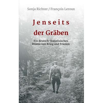 Jenseits der Gräben, Taschenbuch von Sonja Richter,François Leroux, Tredition, 978-3-7469-7930-4