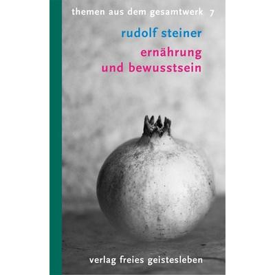 Ernährung und Bewusstsein, Taschenbuch von Rudolf Steiner, Freies Geistesleben, 978-3-7725-2107-2