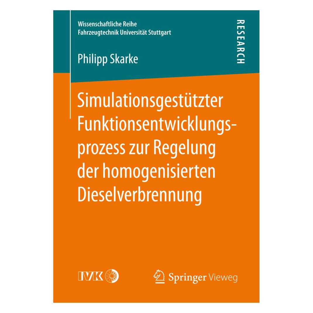 Springer Simulationsgestützter Funktionsentwicklungsprozess zur Regelung der homogenisierten Dieselverbrennun (Deutsch, Softcover, Philipp Skarke) (55883611)