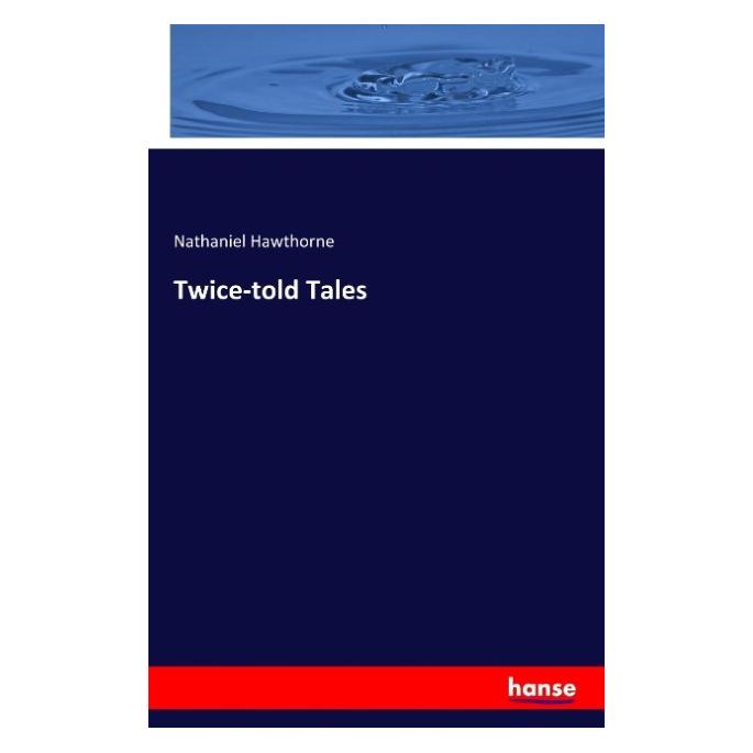 Hansebooks Twice-told Tales (Englisch, Softcover, Nathaniel Hawthorne) (55854394)