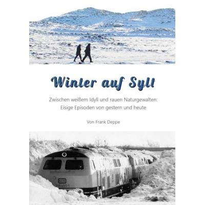 Winter auf Sylt, Taschenbuch von Frank Deppe, Pressedienst Deppe, 978-3-947096-26-8