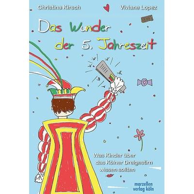 Das Wunder der 5. Jahreszeit, Gebundene Ausgabe von Christina Kirsch, Marzellen-Verlag, 978-3-937795-38-6