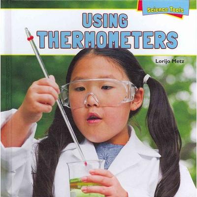 Using Thermometers, Gebundene Ausgabe von Lorijo Metz, Rosen Publishing Group, Inc, 978-1-4488-9684-4