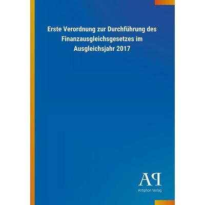 Erste Verordnung zur Durchführung des Finanzausgleichsgesetz, Taschenbuch von Antiphon Verlag, Antiphon, 978-3-7314-3310-1