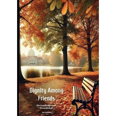 Dignity Among Friends, Taschenbuch von Hari Januschke, BoD – Books on Demand, 978-3-8192-6408-5
