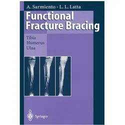Functional Fracture Bracing, Fachbücher von Augusto Sarmiento, Loren L Latta