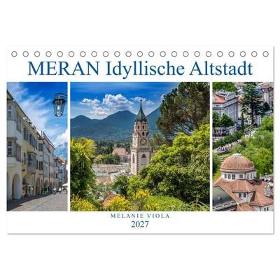 MERAN Idyllische Altstadt (Tischkalender 2027 DIN A5 quer), CALVENDO Monatskalender