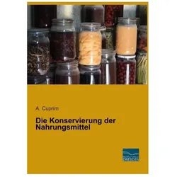 Die Konservierung der Nahrungsmittel, Ratgeber von A. Cuprim