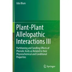Plant-Plant Allelopathic Interactions III, Fachbücher von Udo Blum