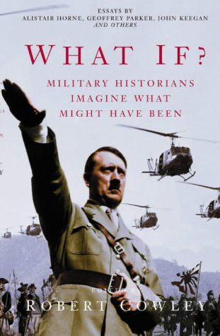 Robert Cowley - What If?: Military Historians Imagine What Might Have Been - Preis vom 09.10.2026 07:28:09 h