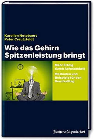 Karolien Notebaert - Wie das Gehirn Spitzenleistung bringt: Mehr Erfolg durch Achtsamkeit - Methoden und Beispiele für den Berufsalltag - Preis vom 02.10.2026 23:42:20 h