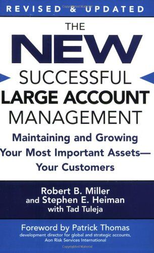 Miller, Robert B. - The New Successful Large Account Management: Maintaining and Growing Your Most Important Assets -- Your Customers - Preis vom 09.10.2026 07:28:09 h