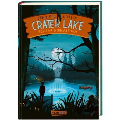 Crater Lake: Schlaf NIEMALS ein (Crater Lake 1), Gebundene Ausgabe von Jennifer Killick, Carlsen