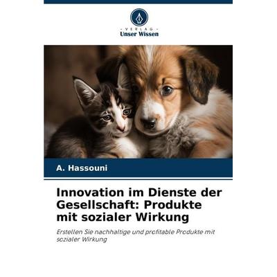 Innovation im Dienste der Gesellschaft: Produkte mit sozialer Wirkung, Taschenbuch von A. Hassouni, Verlag Unser Wissen, 978-620-7-39559-0